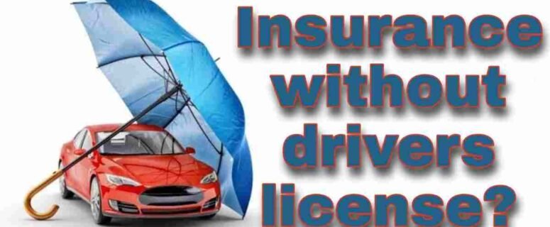 Can You Get a Car Insurance Without a License in California?